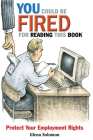 You Could Be Fired for Reading This Book: Protect Your Employment Rights Cover Image