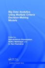 Big Data Analytics Using Multiple Criteria Decision-Making Models (Operations Research) By Ramakrishnan Ramanathan (Editor), Muthu Mathirajan (Editor), A. Ravi Ravindran (Editor) Cover Image