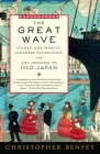 The Great Wave: Gilded Age Misfits, Japanese Eccentrics, and the Opening of Old Japan By Christopher Benfey Cover Image