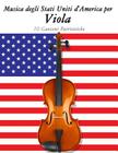Musica Degli Stati Uniti d'America Per Viola: 10 Canzoni Patriottiche By Uncle Sam Cover Image