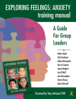 Exploring Feelings Anxiety Training Manual: A Guide for Group Leaders Cover Image