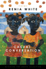 Casual Conversation By Renia White, Aracelis Girmay (Foreword by) Cover Image