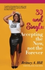 30 and Single: Accepting the Now, not the Forever Cover Image
