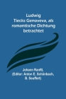 Ludwig Tiecks Genoveva, als romantische Dichtung betrachtet By Johann Ranftl, Anton E. Schönbac (Editor) Cover Image