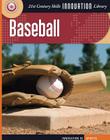 Baseball (21st Century Skills Innovation Library: Innovation in Sports) By Michael Teitelbaum Cover Image