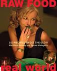 Raw Food/Real World: 100 Recipes to Get the Glow By Matthew Kenney, Sarma Melngailis Cover Image