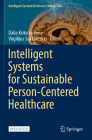 Intelligent Systems for Sustainable Person-Centered Healthcare (Intelligent Systems Reference Library #205) By Dalia Kriksciuniene (Editor), Virgilijus Sakalauskas (Editor) Cover Image