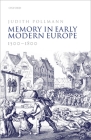 Memory in Early Modern Europe, 1500-1800 By Judith Pollmann Cover Image