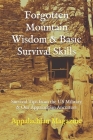 Forgotten Mountain Wisdom & Basic Survival Skills: Survival Tips from the US Military & Our Appalachian Ancestors Cover Image