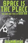 Space Is The Place: The Lives And Times Of Sun Ra Cover Image