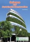 Science and Sustainable Construction (Science and Sustainability) By Carla Mooney Cover Image