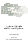 Logics and Models of Concurrent Systems (NATO Asi Subseries F: #13) By Krzysztof R. Apt (Editor) Cover Image