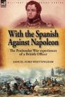 With the Spanish Against Napoleon: the Peninsular War experiences of a British Officer Cover Image