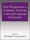 New Perspectives on Grammar Teaching in Second Language Classrooms (ESL & Applied Linguistics Professional) By Eli Hinkel (Editor), Sandra Fotos (Editor) Cover Image