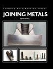 Joining Metals (Crowood Metalworking Guides) By Henry Tindell Cover Image