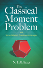 The Classical Moment Problem: And Some Related Questions in Analysis Cover Image