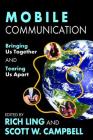Mobile Communication: Bringing Us Together and Tearing Us Apart By Scott Campbell Cover Image