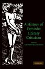 A History of Feminist Literary Criticism By Gill Plain (Editor), Susan Sellers (Editor) Cover Image