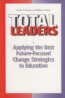 Total Leaders: Applying The Best Future-Focused Change Strategies to Education By Chuck J. Schwahn, William G. Spady Cover Image