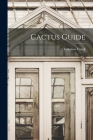 Cactus Guide By Ladislaus Cutak Cover Image