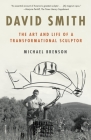 David Smith: The Art and Life of a Transformational Sculptor Cover Image