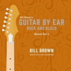 Guitar by Ear: Rock and Blues Box Set 4 By Bill Brown, Bill Brown (Read by) Cover Image