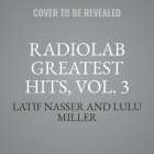 Radiolab Greatest Hits, Vol. 3 Cover Image