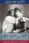 Aunt Jo's Scrap Bag, Vol. 4 (Esprios Classics): My Girls, Etc. By Louisa May Alcott Cover Image