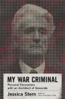 My War Criminal: Personal Encounters with an Architect of Genocide By Jessica Stern Cover Image