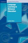 Language Learning in Distance Education (Cambridge Language Teaching Library) By Cynthia White Cover Image