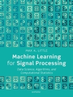 Machine Learning for Signal Processing: Data Science, Algorithms, and Computational Statistics Cover Image