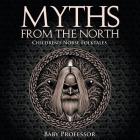 Myths from the North Children's Norse Folktales By Baby Professor Cover Image