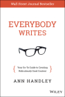 Everybody Writes: Your Go-To Guide to Creating Ridiculously Good Content By Ann Handley Cover Image