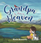 Grandpa Is Now in Heaven By Kasie Kennedy Cover Image