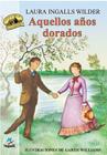 Aquellos Anos Dorados = These Happy Golden Years (Little House) Cover Image