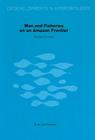 Man and Fisheries on an Amazon Frontier (Developments in Hydrobiology #4) By M. Goulding Cover Image