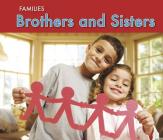 Brothers and Sisters (Families) By Rebecca Rissman Cover Image