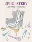 Upholstery: A Complete Course By David James Cover Image