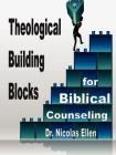 Theological Building Blocks for Biblical Counseling By Nicolas Ellen Cover Image