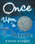 Once Upon a Dream By Wendy Knight Cover Image