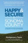 Happy & Secure in Sonoma County: Piecing Together the Puzzle of Financial Security and Happiness in This Chosen Spot of All the Earth By Montgomery Taylor Cover Image