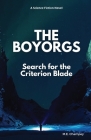 The Boyorgs: Search for the Criterion Blade By M. E. Champey Cover Image