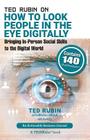 Ted Rubin on How to Look People in the Eye Digitally: Bringing In-Person Social Skills to the Digital World By Ted Rubin Cover Image