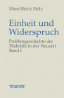 Einheit Und Widerspruch: Problemgeschichte Der Dialektik in Der Neuzeit.Band 1: Die Signatur Der Neuzeit By Hans Heinz Holz Cover Image