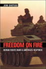 Freedom on Fire: Human Rights Wars and America's Response Cover Image