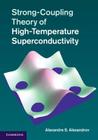 Strong-Coupling Theory of High-Temperature Superconductivity By Alexandre S. Alexandrov Cover Image