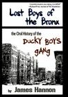 Lost Boys of the Bronx: The Oral History of the Ducky Boys Gang By James Hannon Cover Image