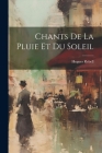 Chants De La Pluie et Du Soleil By Hugues Rebell Cover Image