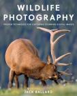 Wildlife Photography: Proven Techniques for Capturing Stunning Digital Images Cover Image