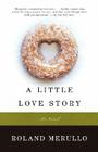 A Little Love Story: A Novel (Vintage Contemporaries) By Roland Merullo Cover Image